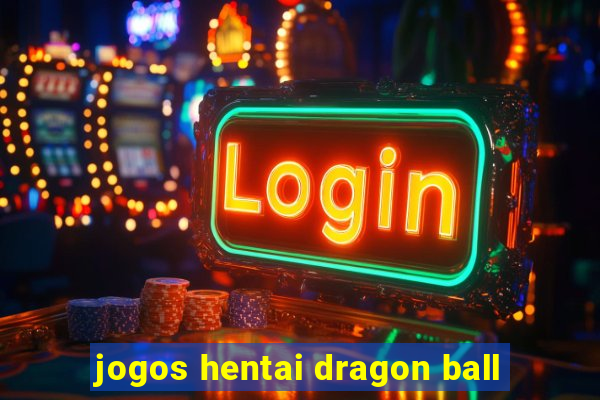 jogos hentai dragon ball